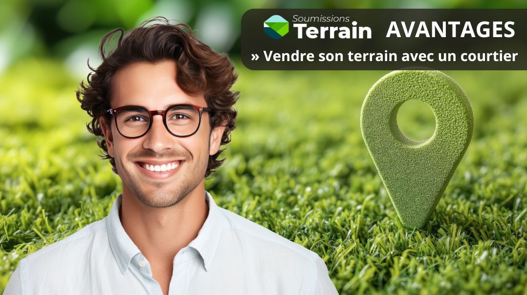 avantages vendre terrain courtier immobilier